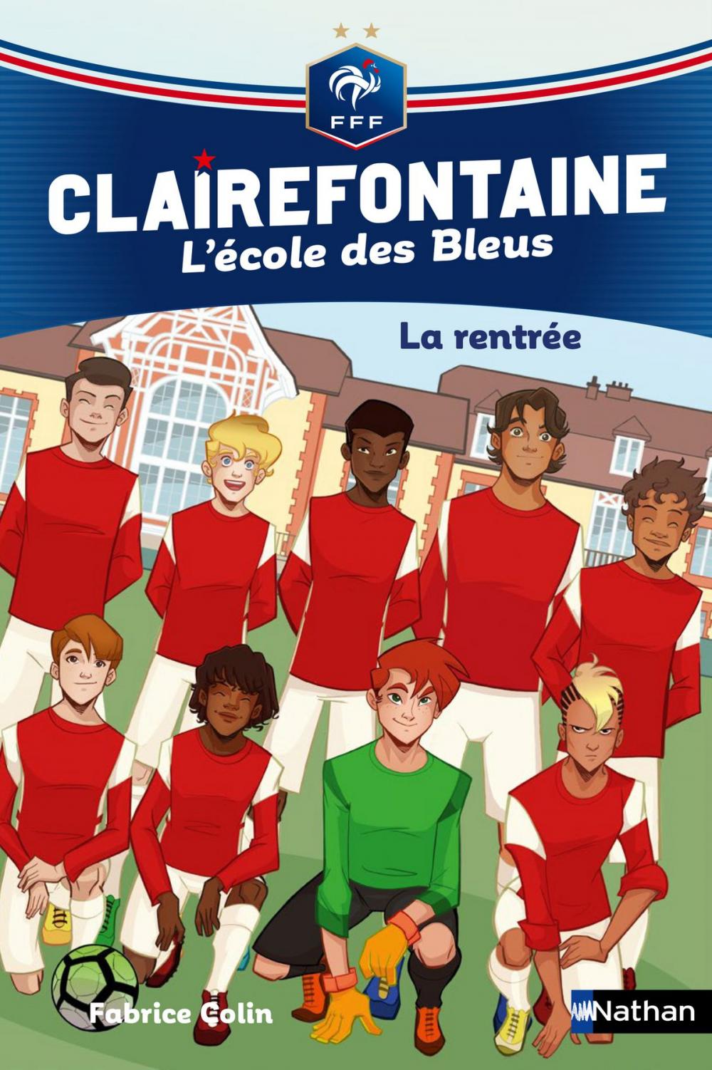 Big bigCover of Clairefontaine, L'école des Bleus - La rentrée - Fédération Française de Football - Dès 8 ans