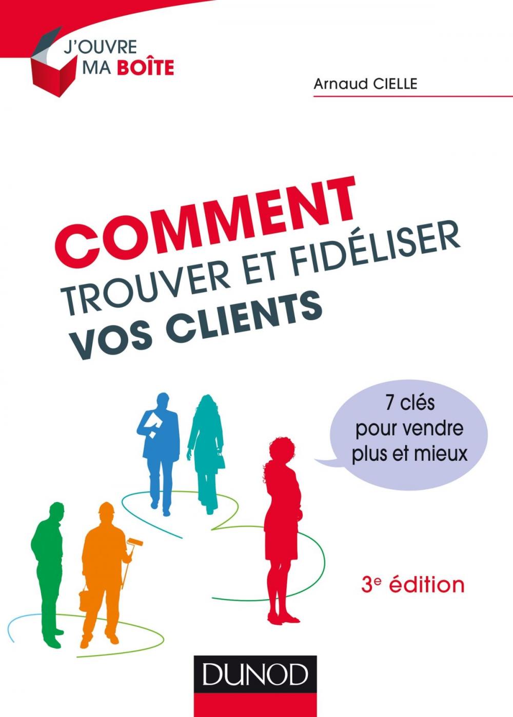 Big bigCover of Comment trouver et fidéliser vos clients - 3e éd.