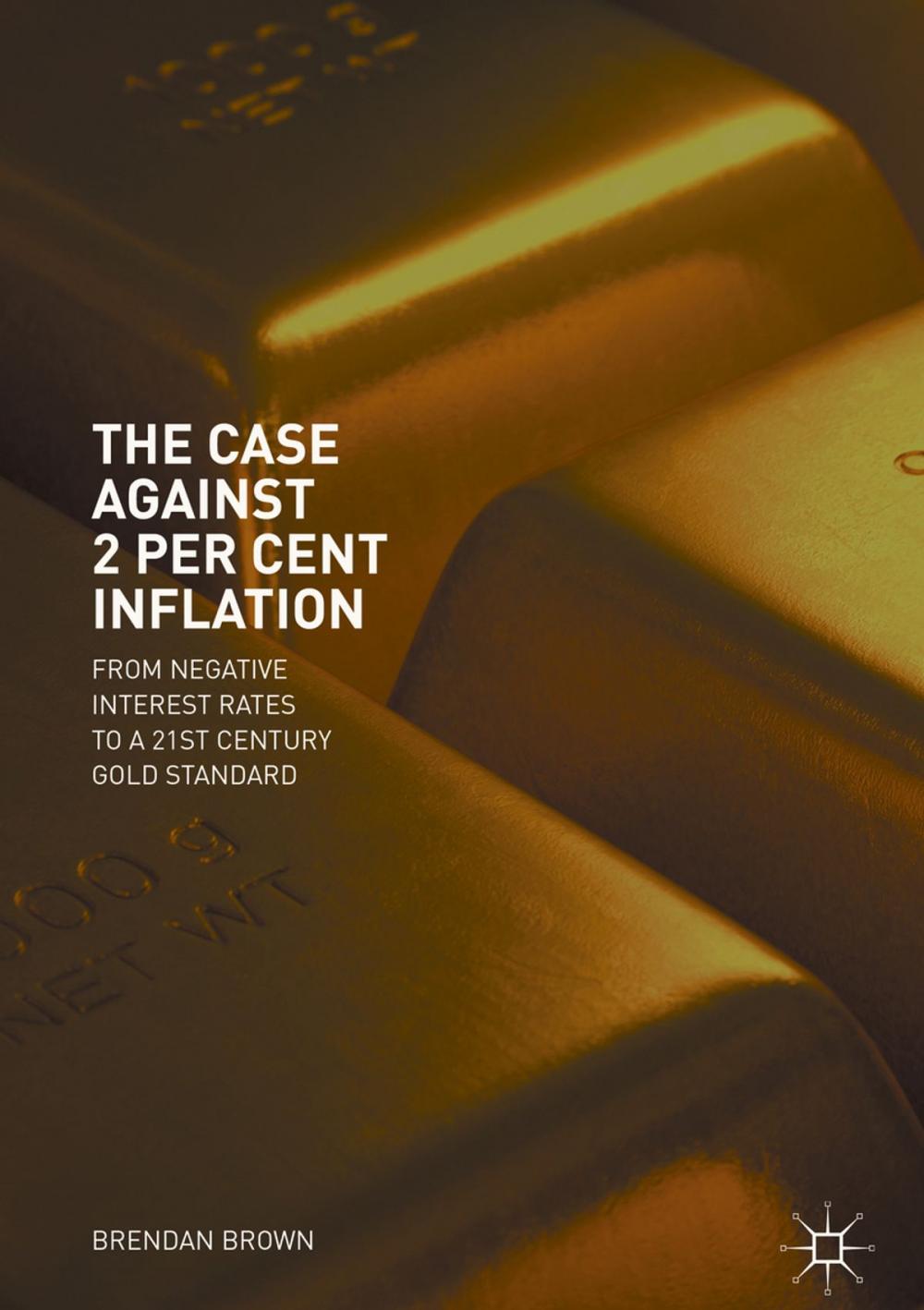 Big bigCover of The Case Against 2 Per Cent Inflation