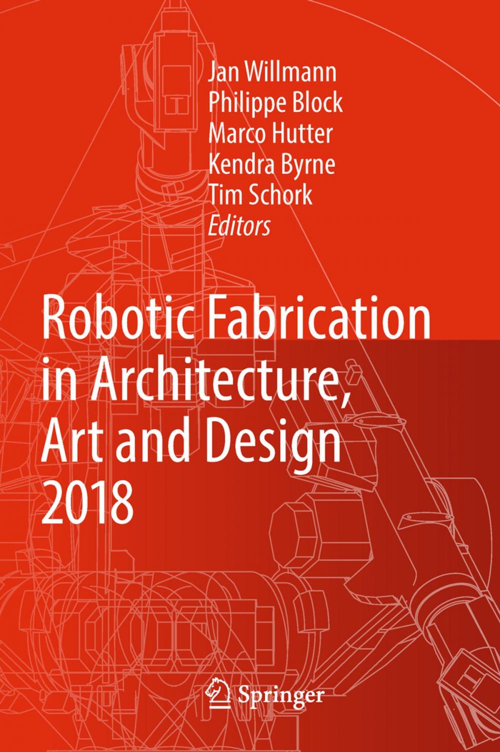 Big bigCover of Robotic Fabrication in Architecture, Art and Design 2018