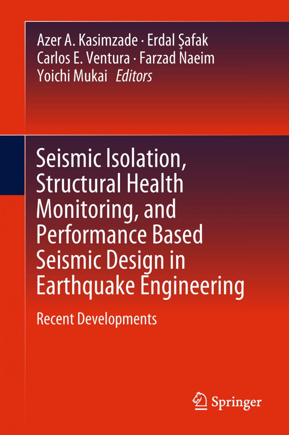 Big bigCover of Seismic Isolation, Structural Health Monitoring, and Performance Based Seismic Design in Earthquake Engineering