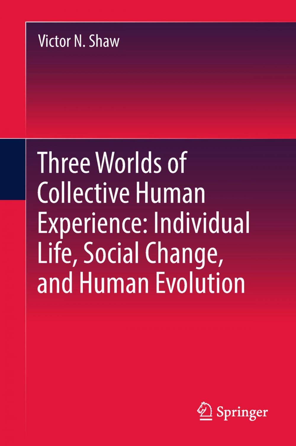 Big bigCover of Three Worlds of Collective Human Experience: Individual Life, Social Change, and Human Evolution