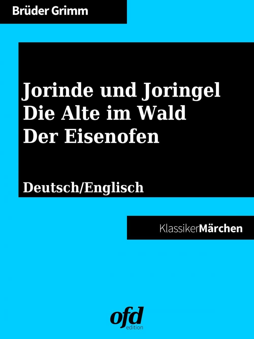 Big bigCover of Jorinde und Joringel - Die Alte im Wald - Der Eisenofen