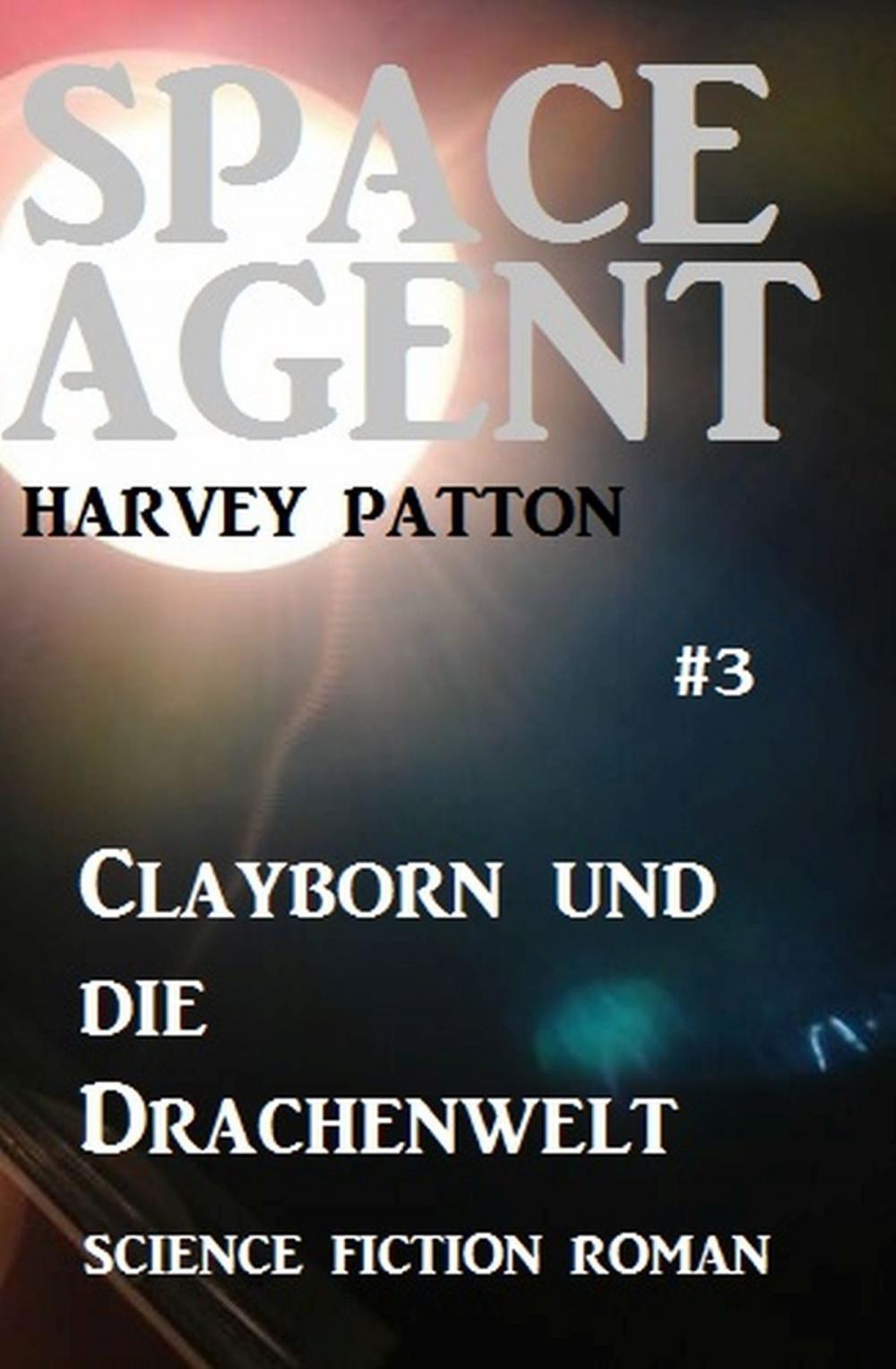 Big bigCover of Space Agent #3: Clayborn und die Drachenwelt