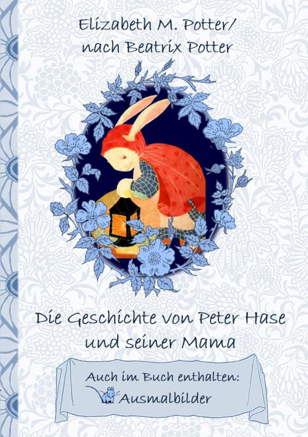 Big bigCover of Die Geschichte von Peter Hase und seiner Mama (inklusive Ausmalbilder; deutsche Erstveröffentlichung!)