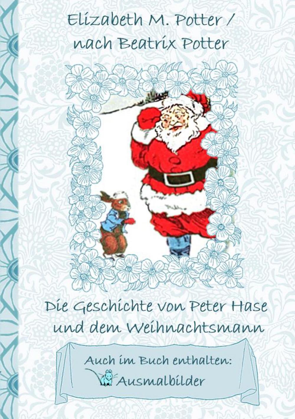 Big bigCover of Die Geschichte von Peter Hase und dem Weihnachtsmann (inklusive Ausmalbilder, deutsche Erstveröffentlichung! )