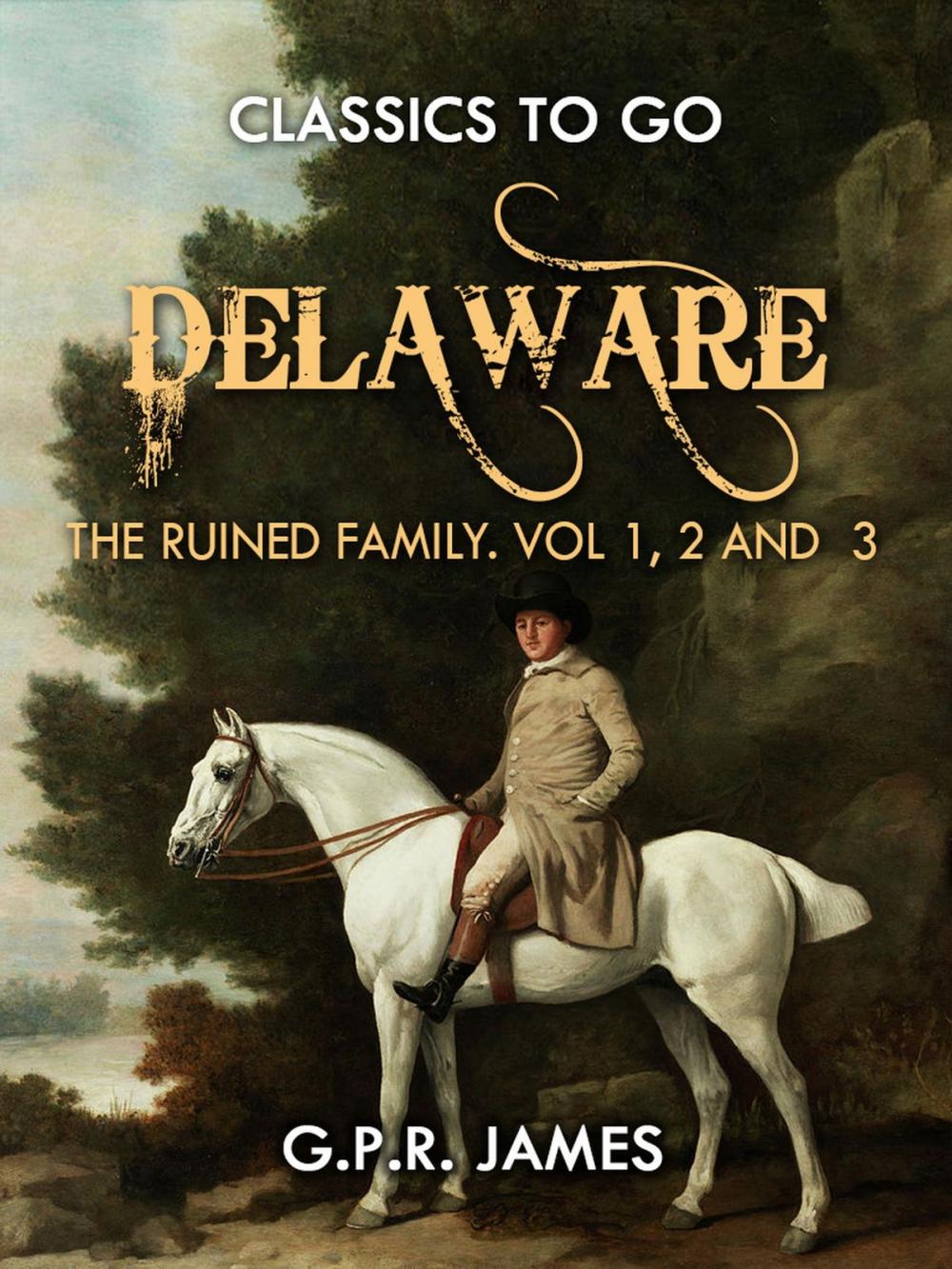 Big bigCover of Delaware; or, The Ruined Family. Vol.1,2 And 3