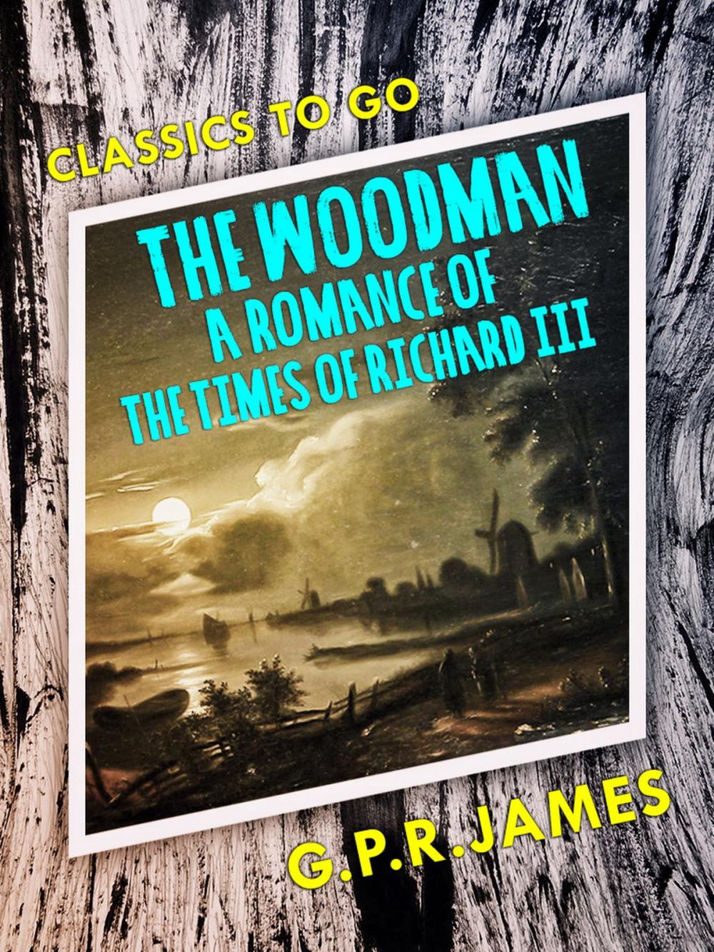 Big bigCover of The Woodman: A Romance of the Times of Richard III