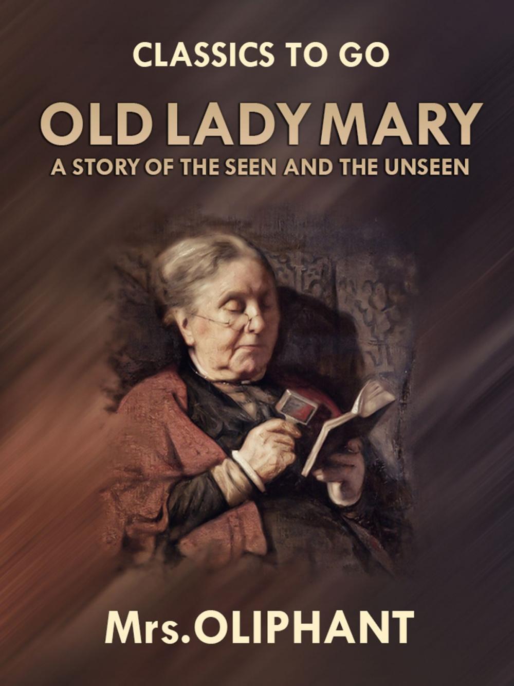 Big bigCover of Old Lady Mary A Story of the Seen and the Unseen