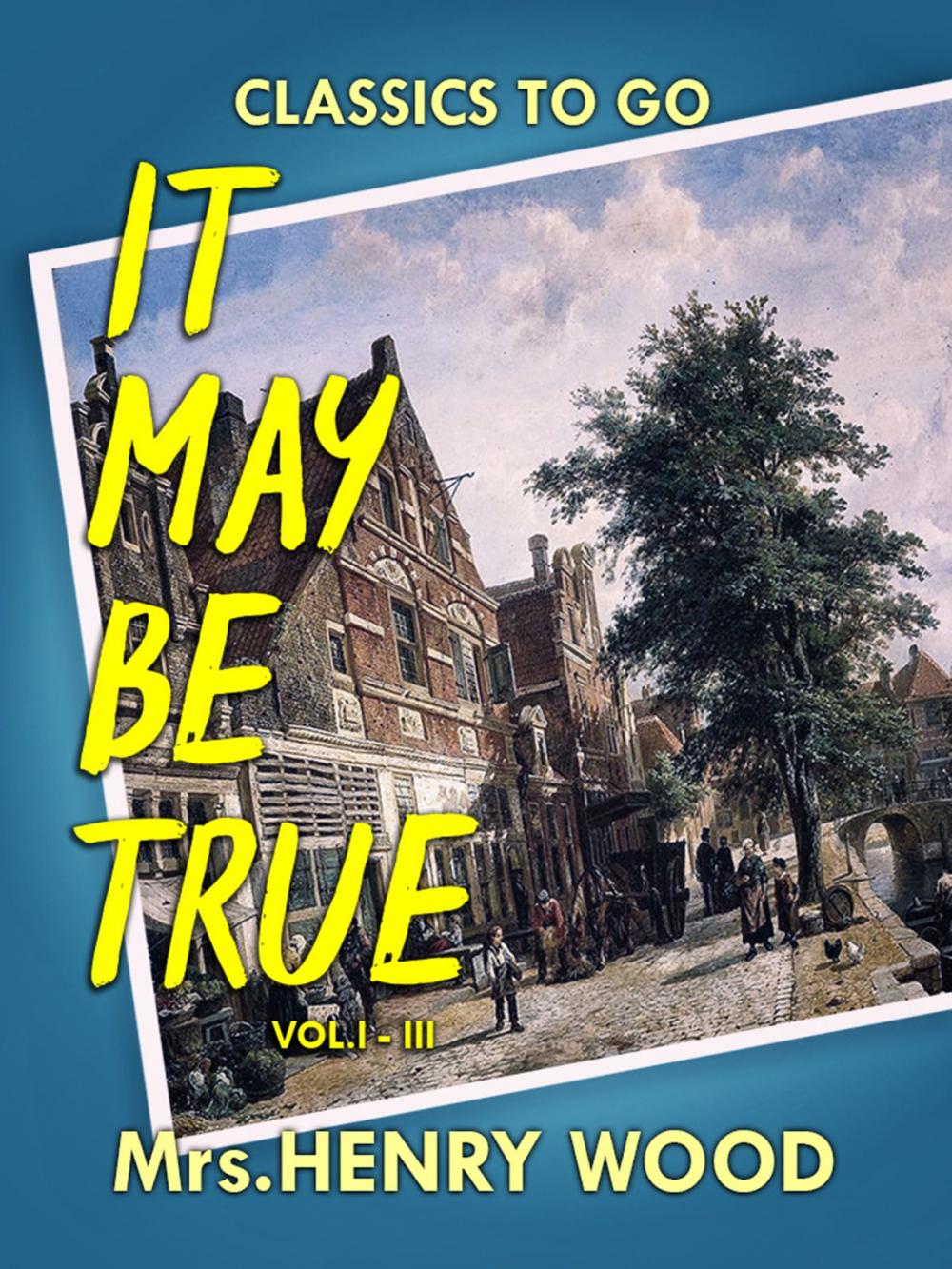 Big bigCover of It May Be True, Vol. I-III