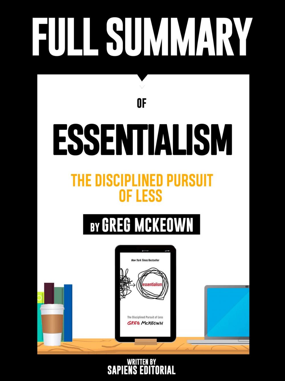 Big bigCover of Full Summary Of "Essentialism: The Disciplined Pursuit Of Less – By Greg McKeown"