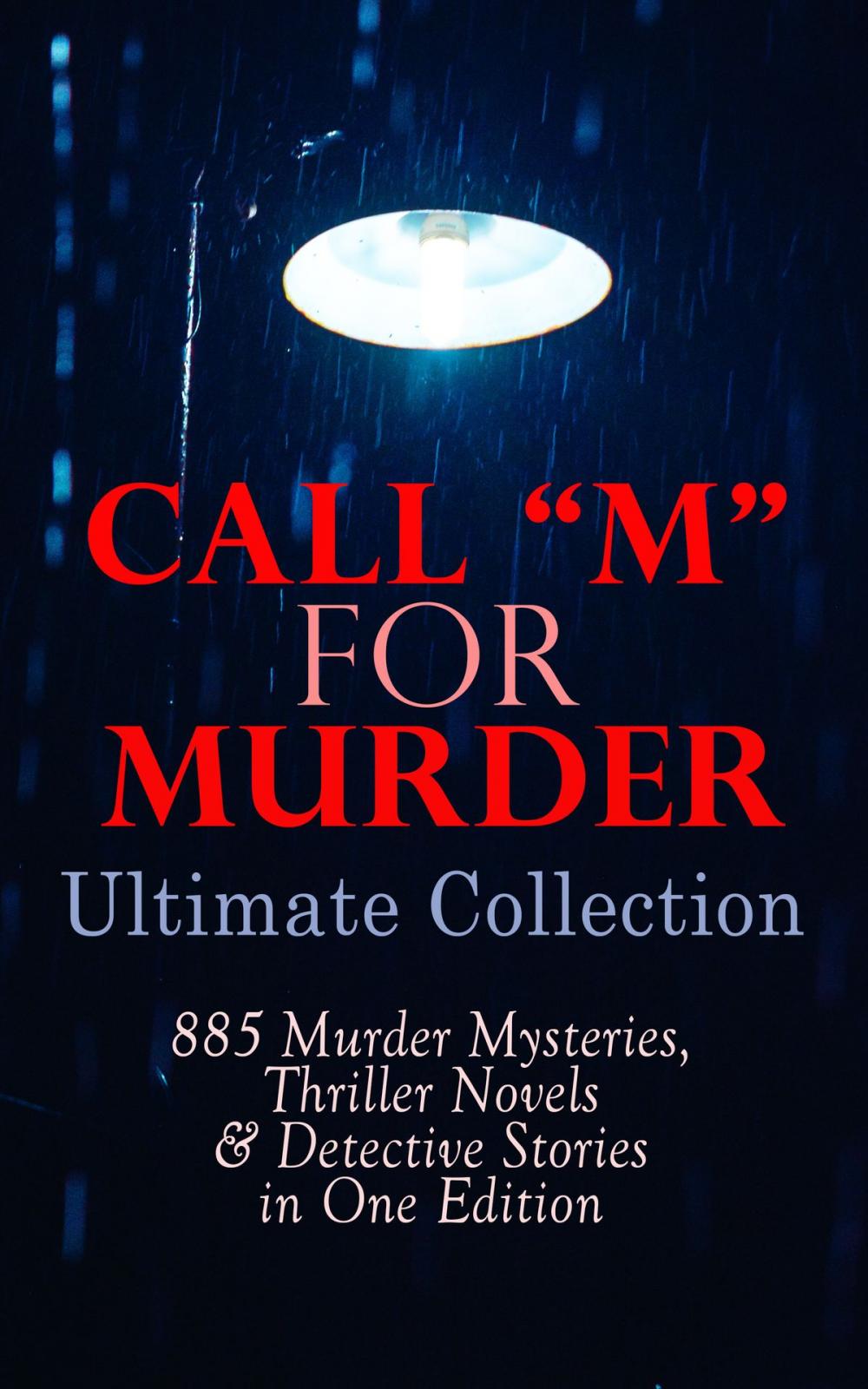 Big bigCover of CALL "M" FOR MURDER: Ultimate Collection - 885 Murder Mysteries, Thriller Novels & Detective Stories in One Edition