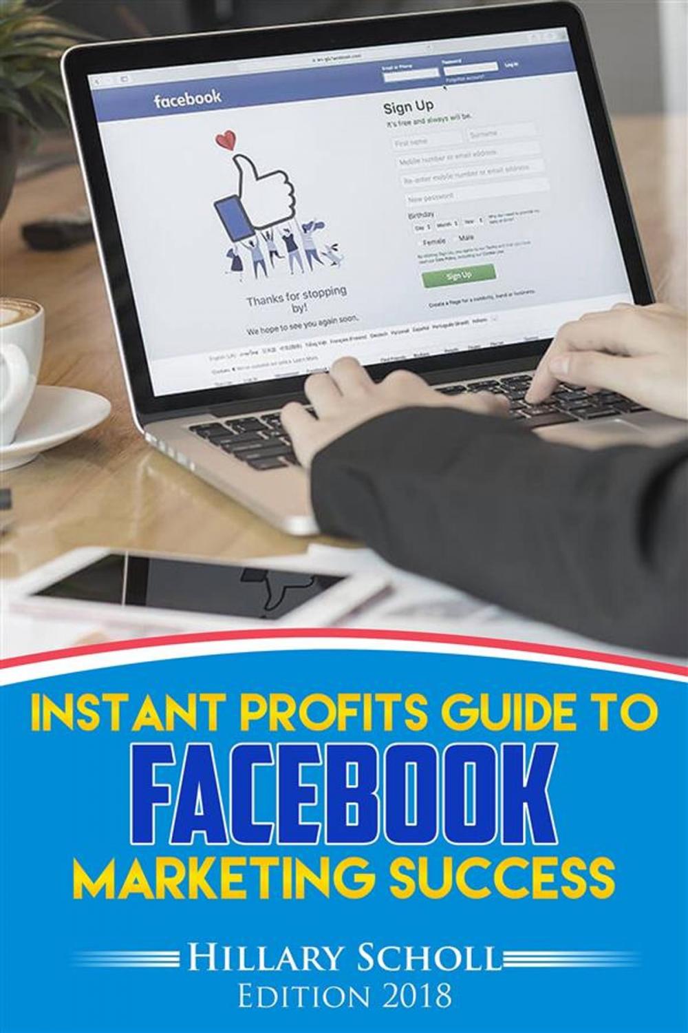 Big bigCover of Instant Profits Guide to FACEBOOK Marketing Success