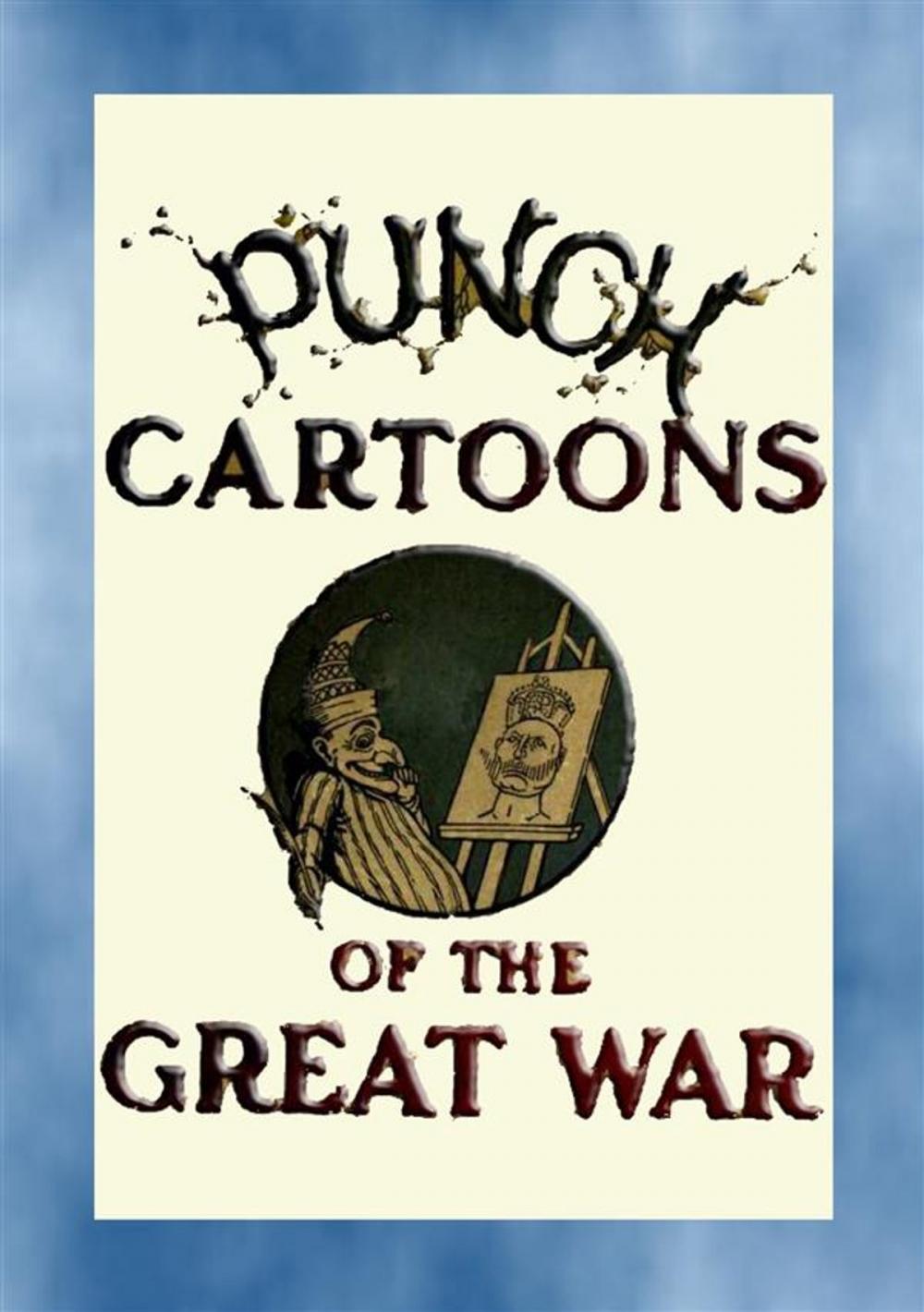 Big bigCover of PUNCH CARTOONS OF THE GREAT WAR - 119 Great War cartoons published in Punch