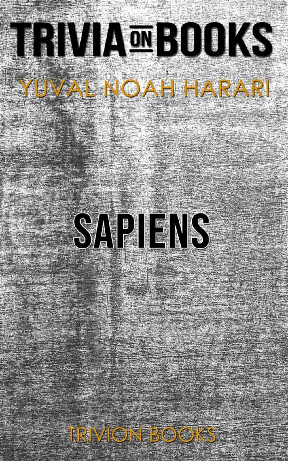 Big bigCover of Sapiens: A Brief History of Humankind by Yuval Noah Harari (Trivia-On-Books)