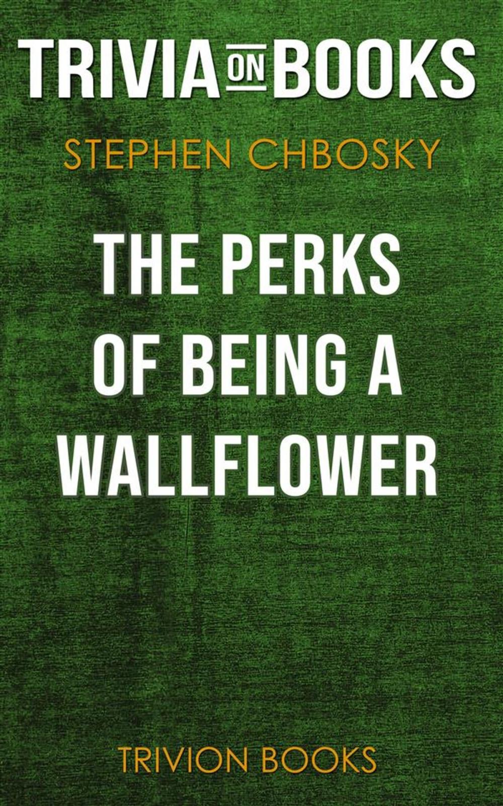 Big bigCover of The Perks of Being a Wallflower by Stephen Chbosky (Trivia-On-Books)