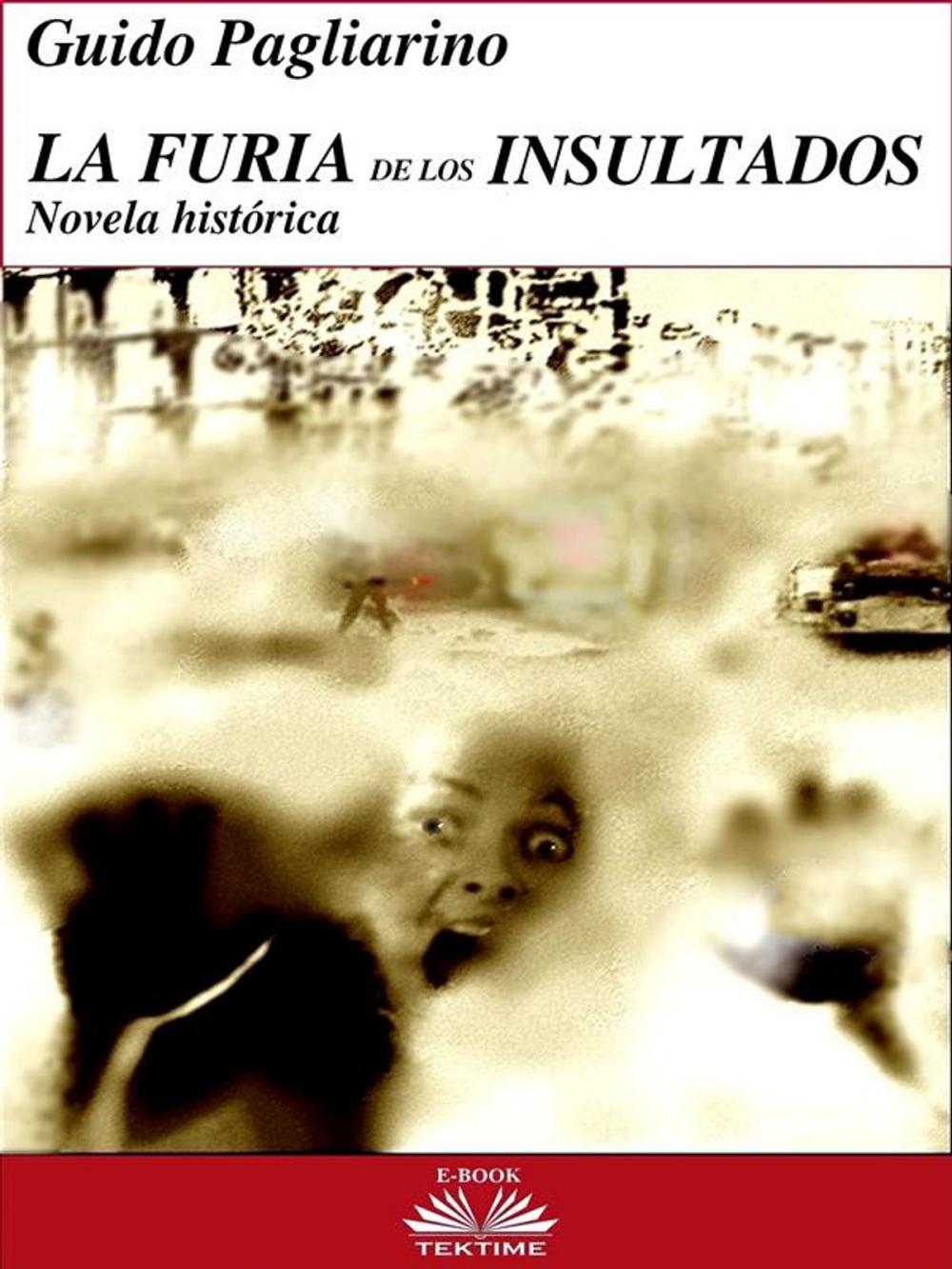 Big bigCover of La Furia de los Insultados - Novela histórica