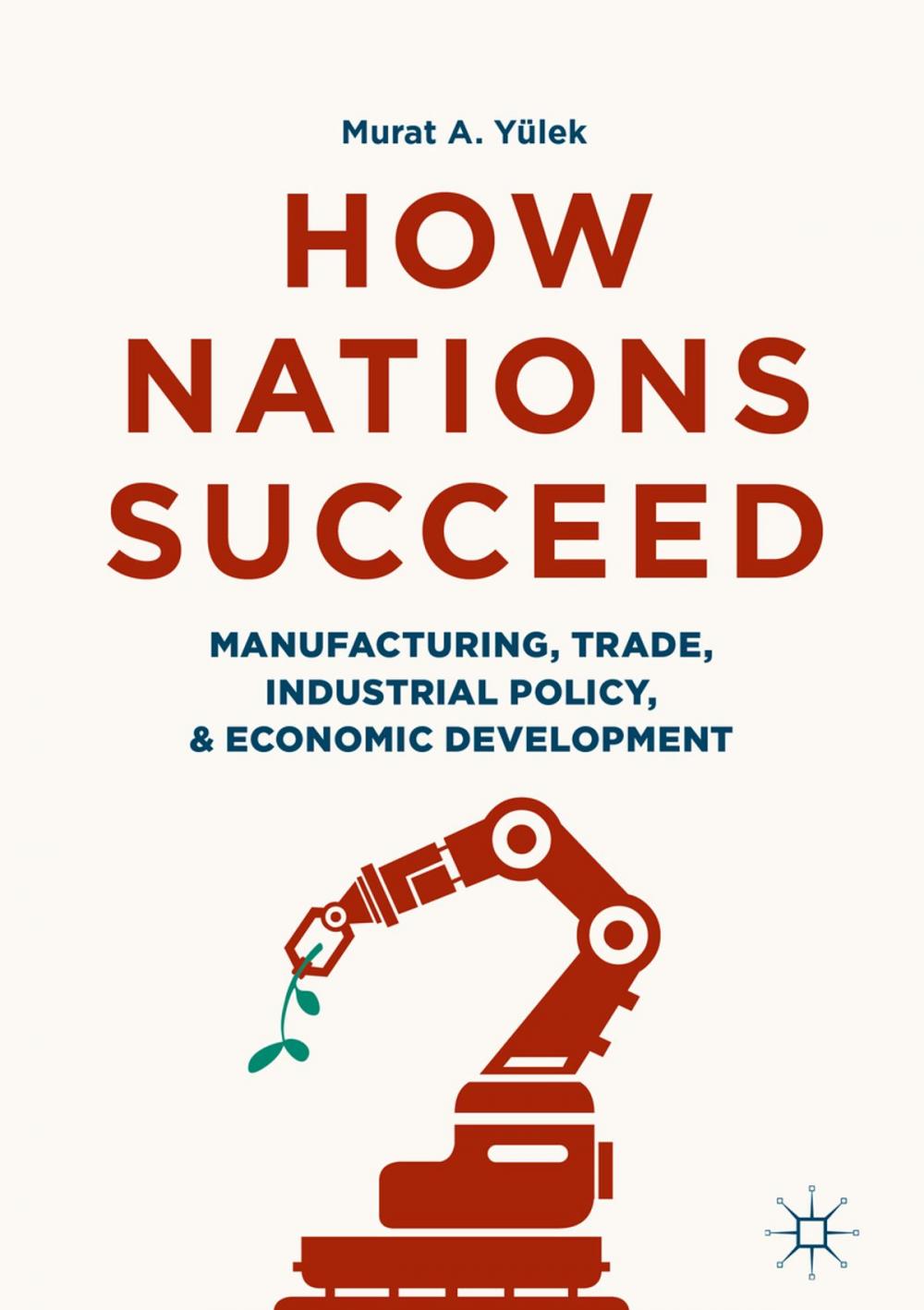 Big bigCover of How Nations Succeed: Manufacturing, Trade, Industrial Policy, and Economic Development