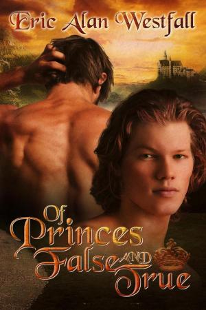 Cover of the book Of Princes False and True by Eric Alan Westfall