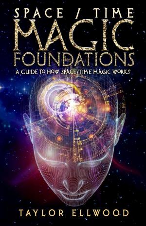Cover of the book Space/Time Magic Foundations: A Guide to How Space/Time Magic Works by Phil Hine