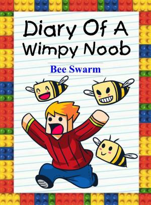 Book cover of Diary Of A Wimpy Noob: Bee Swarm