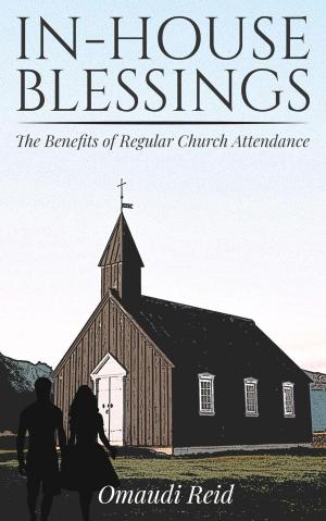 Cover of the book In-House Blessings: The Benefits of Regular Church Attendance by Alvin Fruga