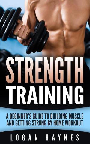 Cover of Strength Training: A Beginner’s Guide to Building Muscle and Getting Strong by Home Workout
