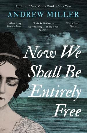 Cover of the book Now We Shall Be Entirely Free by David Ashton