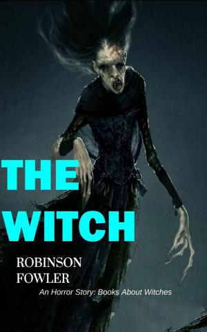 Cover of the book The Witch, An Horror Story: Books About Witches by Artie Margrave
