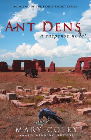 Cover of the book Ant Dens: A Suspense Novel by Keryl Pesce