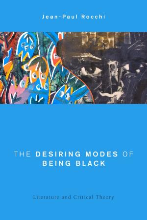 Cover of the book The Desiring Modes of Being Black by Chris Goto-Jones