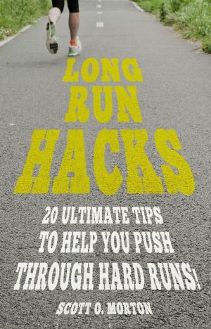 Book cover of Long Run Hacks: 20 Ultimate Tips to Help You Push Through Hard Runs!