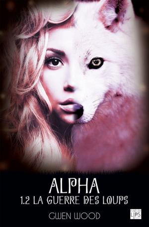 Cover of the book Alpha - La guerre des loups - Tome 1 - Partie 2 by Blandine C.