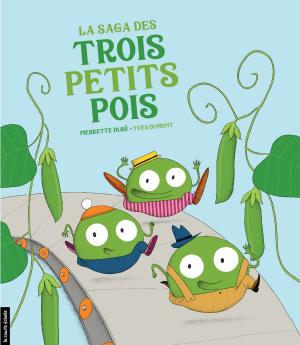 Cover of the book La saga des trois petits pois by Marie Hélène Poitras