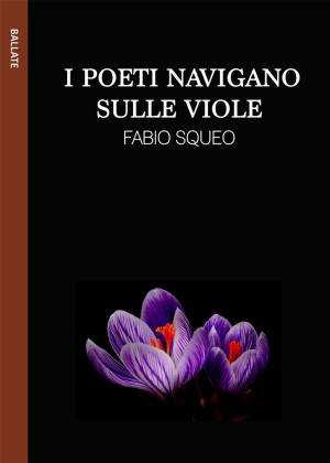 Cover of the book I poeti navigano sulle viole by Marco Bertoli