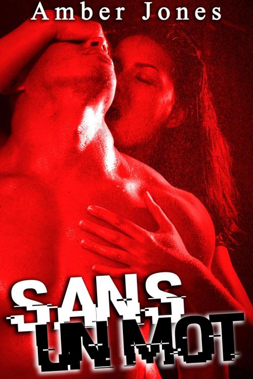 Cover of the book Sans Un Mot: Sa Virginité Perdue by Amber Jones, Amber Jones