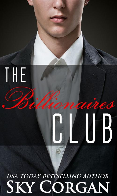 Cover of the book The Billionaires Club by Sky Corgan, Sky Corgan