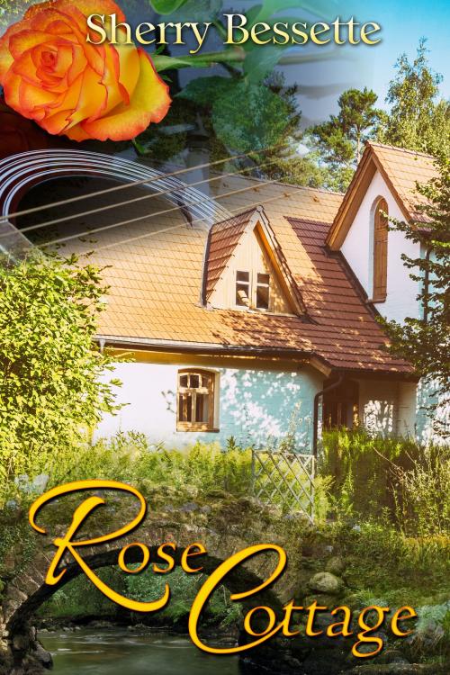 Cover of the book Rose Cottage by Sherry Bessette, Lilinoe Books