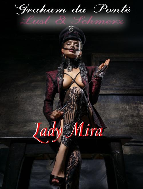 Cover of the book Mylady Mira: Nur Personen 18+ geeignet by Graham da Ponté, Graham da Ponté