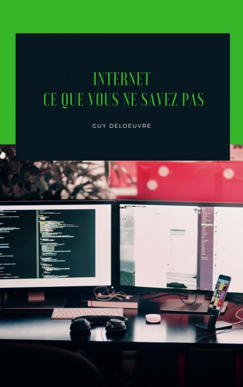 Cover of the book Internet by Guy Deloeuvre, Guy Deloeuvre
