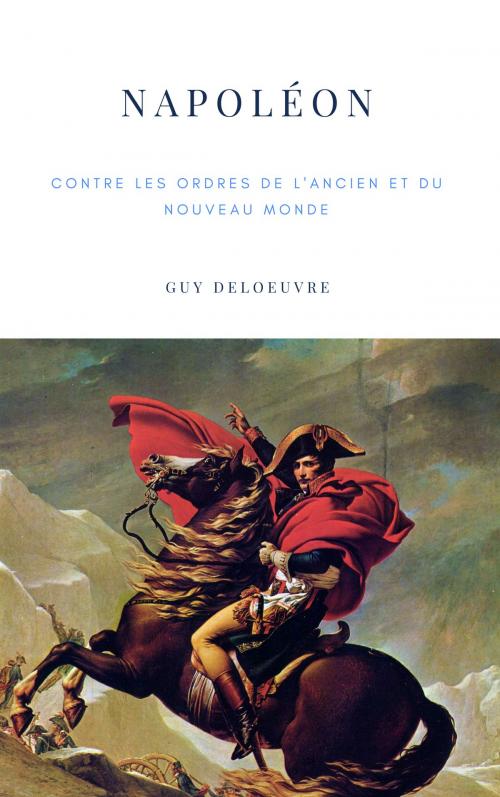 Cover of the book Napoléon by Guy Deloeuvre, Guy Deloeuvre