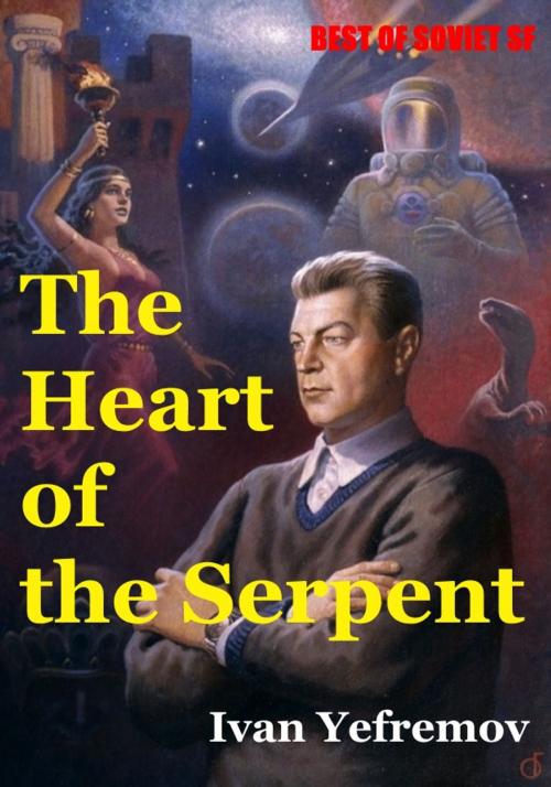 Cover of the book The Heart of the Serpent by Ivan Yefremov, Foreign Languages Publishing House
