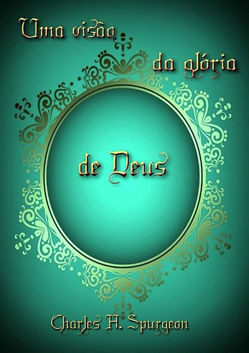 Cover of the book Uma Visão Da Glória De Deus by Silvio Dutra, Clube de Autores