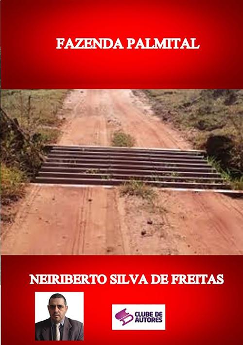 Cover of the book Fazenda Palmital by Neiriberto Silva De Freitas, Clube de Autores