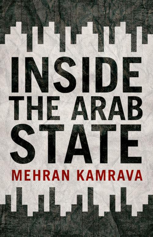 Cover of the book Inside the Arab State by Mehran Kamrava, Oxford University Press