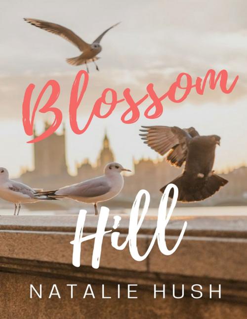 Cover of the book Blossom Hill by Natalie Hush, Lulu.com