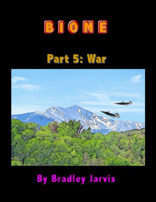 Cover of the book Biome Part 5: War by Bradley Jarvis, Lulu.com