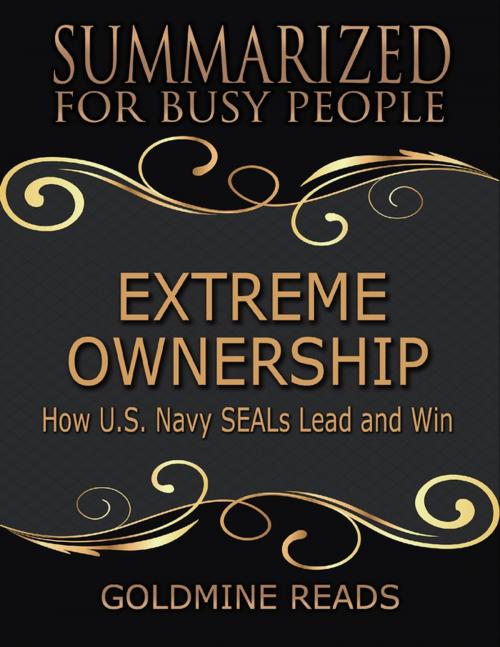 Cover of the book Extreme Ownership - Summarized for Busy People: How U S Navy Seals Lead and Win by Goldmine Reads, Lulu.com