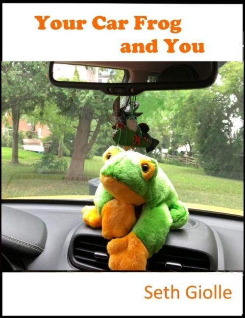 Cover of the book Your Car Frog and You by Seth Giolle, Lulu.com