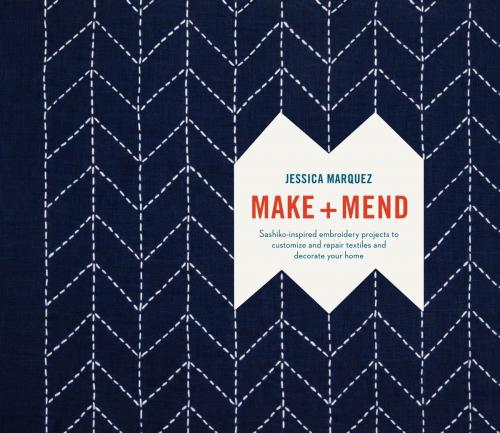 Cover of the book Make and Mend by Jessica Marquez, Potter/Ten Speed/Harmony/Rodale